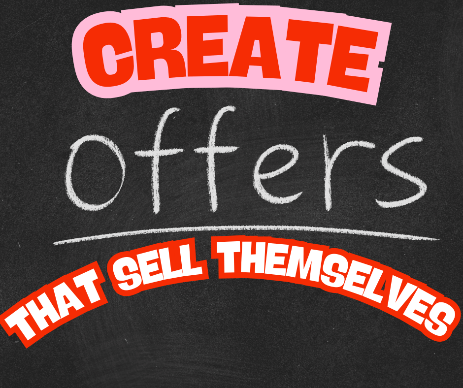 Creating Offers That Sell Themselves